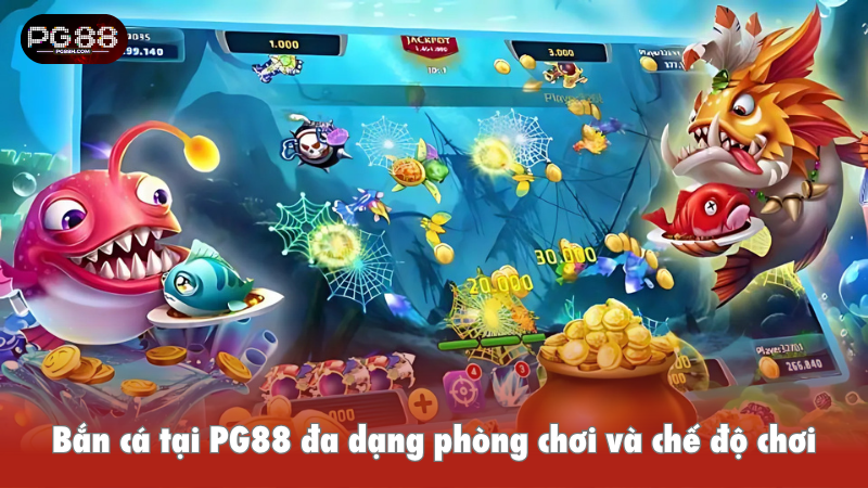 Bắn cá tại PG88 đa dạng phòng chơi và chế độ chơi