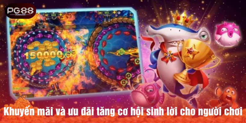 Khuyến mãi và ưu đãi tăng cơ hội sinh lời cho người chơi
