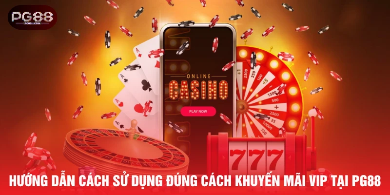 Hướng dẫn cách sử dụng đúng cách khuyến mãi VIP tại PG88