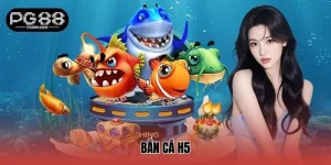 Bắn Cá H5 - Giới Thiệu Sảnh Cược Cực Kỳ Hấp Dẫn Tại PG88