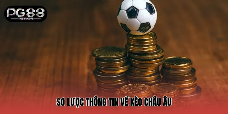Sơ lược thông tin về kèo châu Âu