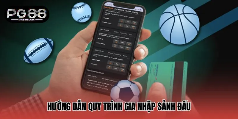 Hướng dẫn quy trình gia nhập sảnh đấu
